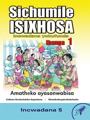 cover image of Sichumile Isixhosa Grade 1 Reader Level 5